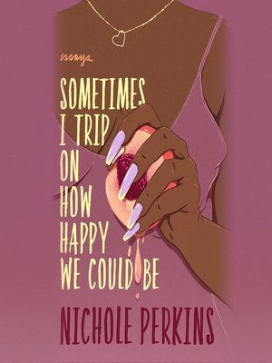 cover image of Sometimes I Trip On How Happy We Could Be